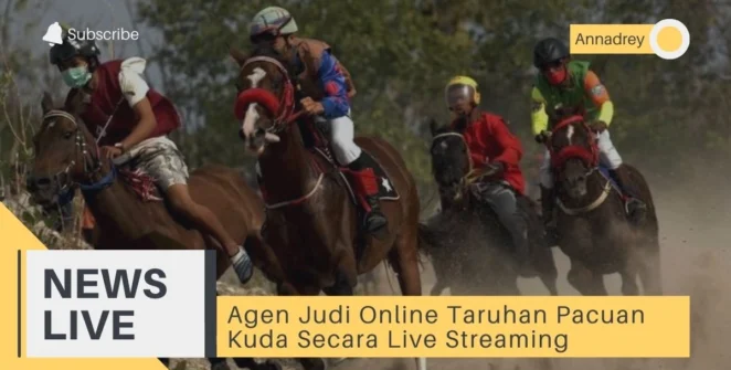 Agen Judi Online Taruhan Pacuan Kuda Secara Live Streaming