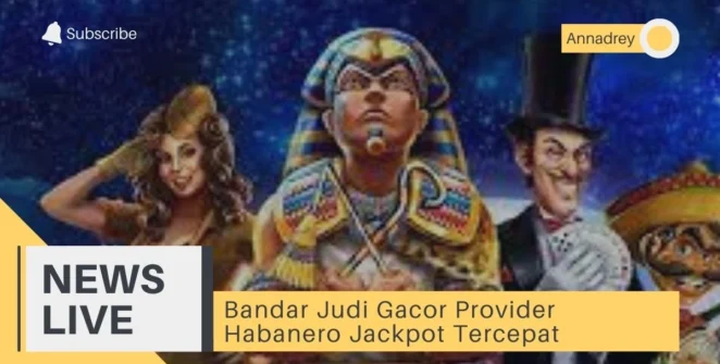 Bandar Judi Gacor Provider Habanero Jackpot Tercepat