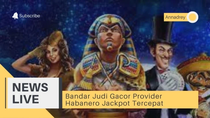 Bandar Judi Gacor Provider Habanero Jackpot Tercepat