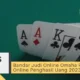 Bandar Judi Online Omaha Poker Online Penghasil Uang 2023