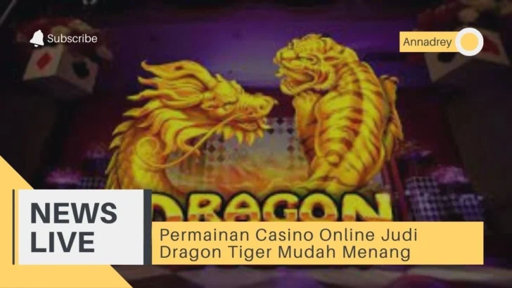 Permainan Casino Online Judi Dragon Tiger Mudah Menang