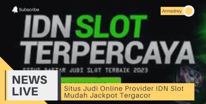 Situs Judi Online Provider IDN Slot Mudah Jackpot Tergacor