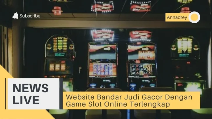 Website Bandar Judi Gacor Dengan Game Slot Online Terlengkap