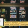 Website Bandar Judi Gacor Dengan Game Slot Online Terlengkap