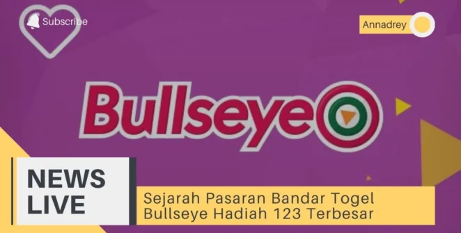 Sejarah Pasaran Bandar Togel Bullseye Hadiah 123 Terbesar