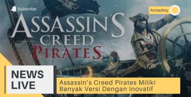 Assassin’s Creed Pirates Miliki Banyak Versi Dengan Inovatif