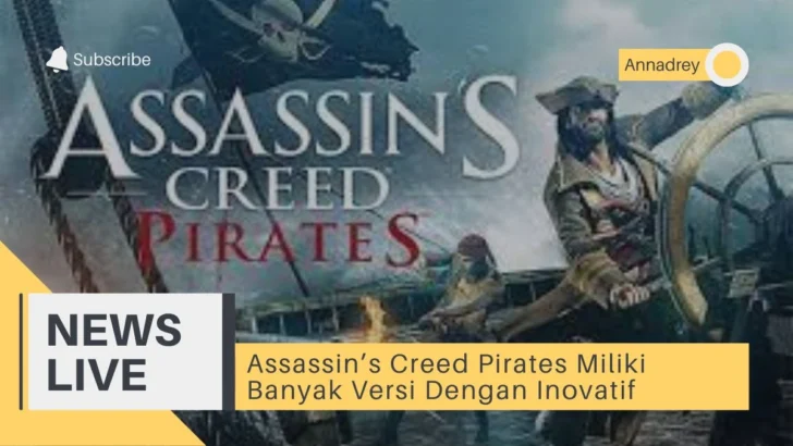 Assassin’s Creed Pirates Miliki Banyak Versi Dengan Inovatif