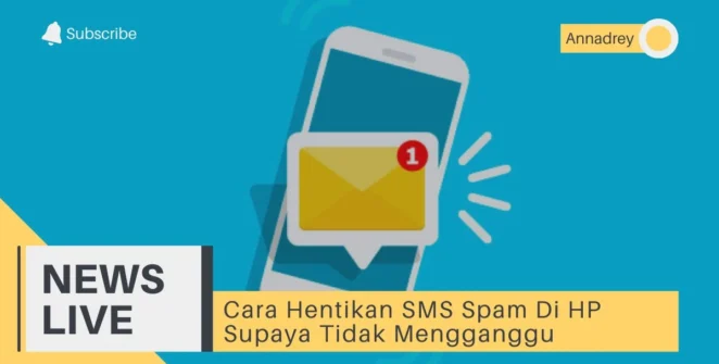 Cara Hentikan SMS Spam Di HP Supaya Tidak Mengganggu