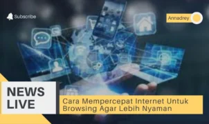 Cara Mempercepat Internet Untuk Browsing Agar Lebih Nyaman