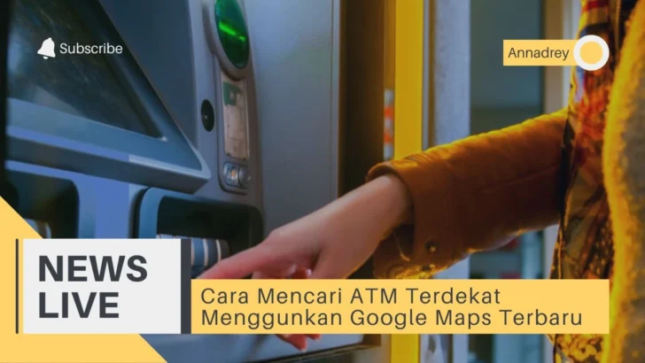 Cara Mencari ATM Terdekat Menggunkan Google Maps Terbaru