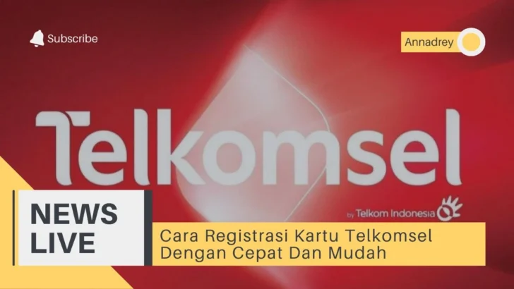 Cara Registrasi Kartu Telkomsel Dengan Cepat Dan Mudah