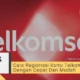 Cara Registrasi Kartu Telkomsel Dengan Cepat Dan Mudah