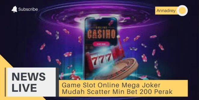 Game Slot Online Mega Joker Mudah Scatter Min Bet 200 Perak
