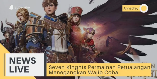 Seven Kinghts Permainan Petualangan Menegangkan Wajib Coba