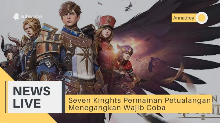 Seven Kinghts Permainan Petualangan Menegangkan Wajib Coba