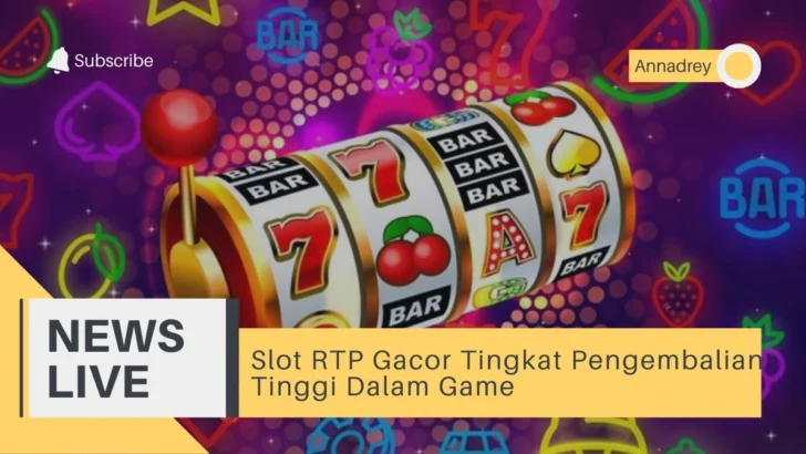 Slot RTP Gacor Tingkat Pengembalian Tinggi Dalam Game